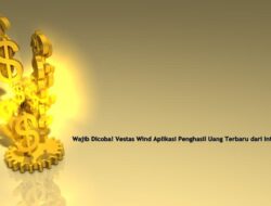 Wajib Dicoba! Vestas Wind Aplikasi Penghasil Uang Terbaru dari Internet