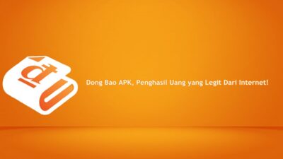 Dong Bao APK, Penghasil Uang yang Legit Dari Internet!