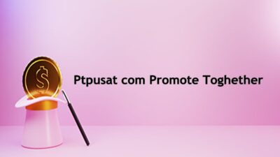 Ptpusat com Promote Toghether, Aplikasi Penghasil Uang yang Paling cepat Dari Internet!?