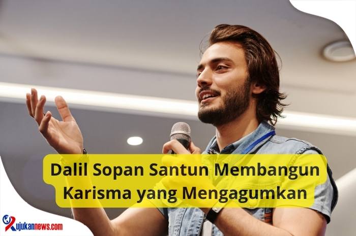 Dalil Sopan Santun Membangun Karisma yang Mengagumkan